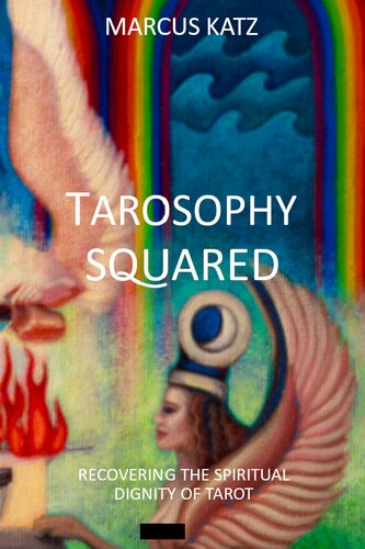 Tarosophy Squared: Recovering the Spiritual Dignity of Tarot [Paperback]