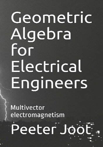 Geometric Algebra for Electrical Engineers Multivector electromagnetism