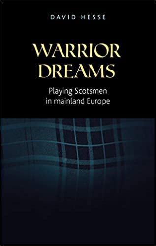 Warrior Dreams: Playing Scotsmen in Mainland Europe