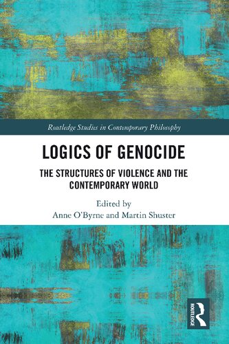 Logics of Genocide: The Structures of Violence and the Contemporary World