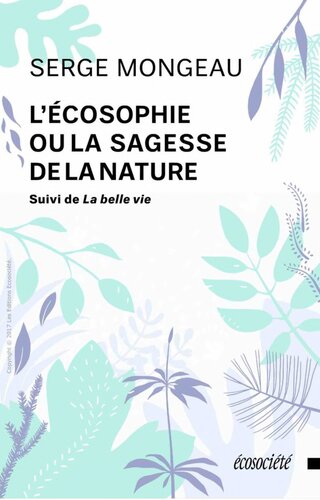 L’écosophie ou la sagesse de la nature suivi de La belle vie