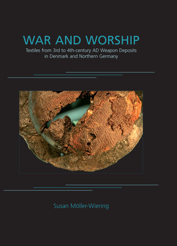 War and Worship: Textiles from 3rd to 4th-Century AD Weapon Deposits in Denmark and Northern Germany