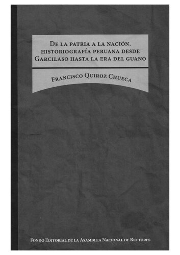 De la patria a la nación. Historiografía peruana desde Garcilaso hasta la era del guano