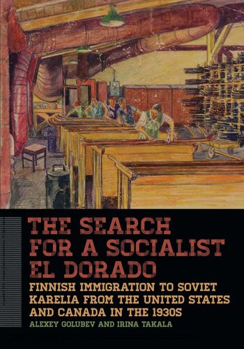 The Search for a Socialist El Dorado: Finnish Immigration to Soviet Karelia from the United States and Canada in the 1930s