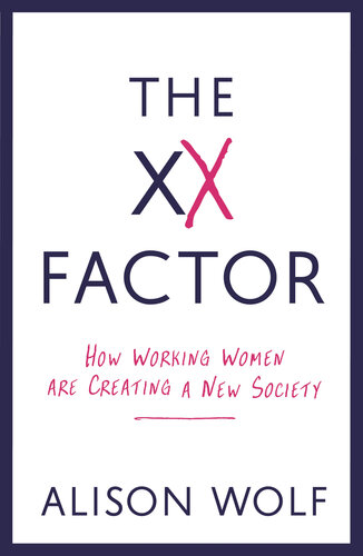 The XX Factor: How Working Women are Creating a New Society