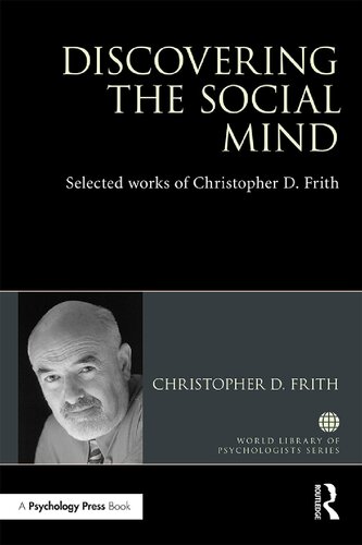 Discovering the Social Mind: Selected works of Christopher D. Frith