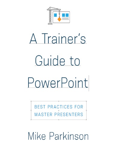 A Trainer’s Guide to PowerPoint_ Best Practices for Master Presenters