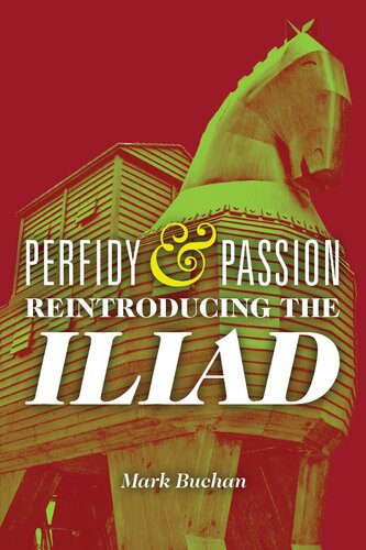 Perfidy and Passion: Reintroducing the Iliad