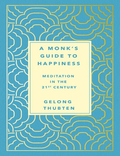 A Monk's Guide to Happiness: Meditation in the 21st Century