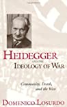 Heidegger and the Ideology of War: Community, Death, and the West