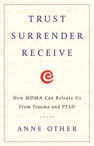 Trust Surrender Receive: How MDMA Can Release Us From Trauma and PTSD