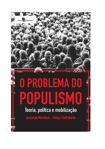 O Problema do Populismo: Teoria, Política e Mobilização