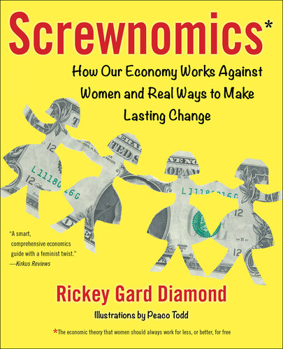 Screwnomics: How Our Economy Works Against Women and Real Ways to Make Lasting Change