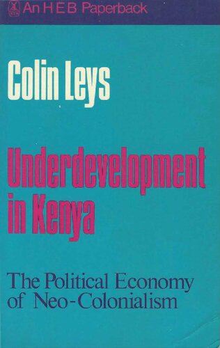 Underdevelopment in Kenya: The Political Economy of Neo-Colonialism, 1964-1971