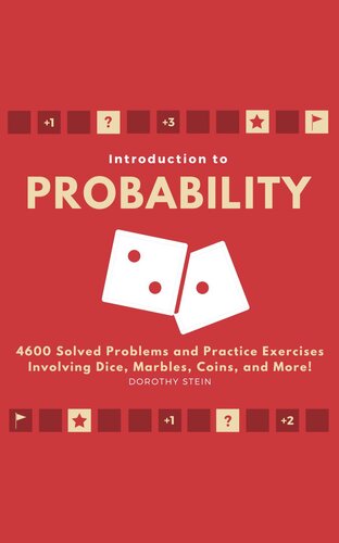 Introduction to Probability: 4600 Solved Problems and Practice Exercises Involving Dice, Marbles, Coins, and More!