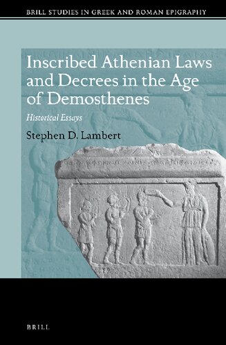 Inscribed Athenian Laws and Decrees in the Age of Demosthenes: Historical Essays