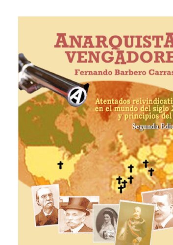 Anarquistas Vengadores: Atentados reivindicativos en el mundo del siglo XIX y principios del XX