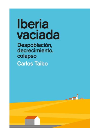 Iberia vaciada: Despoblación, decrecimiento, colapso