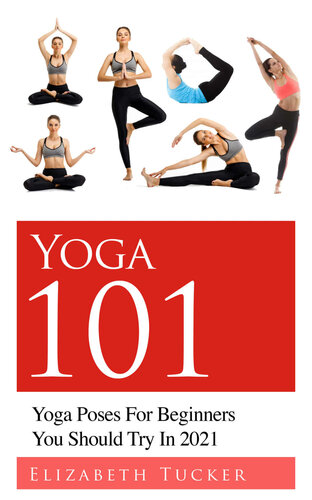 Yoga 101: Yoga Poses For Beginners You Should Try In 2021