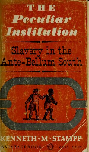 The Peculiar Institution : Slavery in the Ante-Bellum South