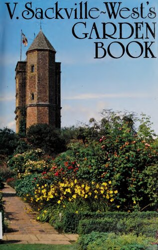 V. Sackville-West's Garden book : a collection taken from In your garden, In your garden again, More for your garden, Even more for your garden