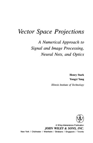 Vector space projections : a numerical approach to signal and image processing, neural nets and optics