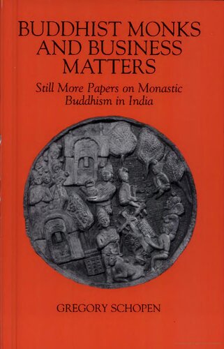 Buddhist Monks and Business Matters: Still More Papers on Monastic Buddhism in India