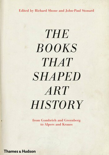 The Books That Shaped Art History: From Gombrich and Greenberg to Alpers and Krauss