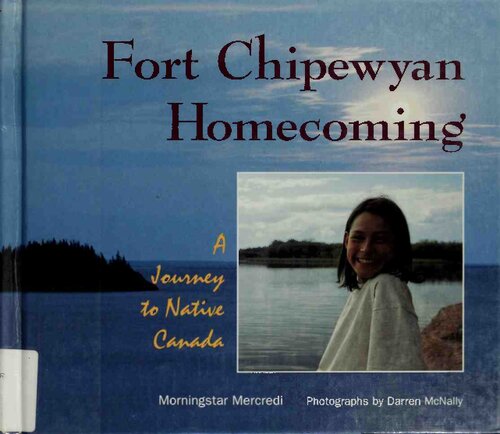 Fort Chipewyan Homecoming : A Journey to Native Canada