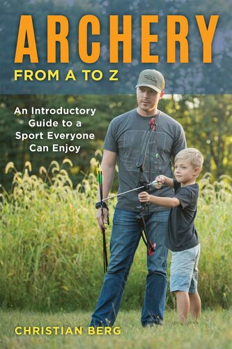 Archery From A to Z: an Introductory Guide to a Sport Everyone can Enjoy