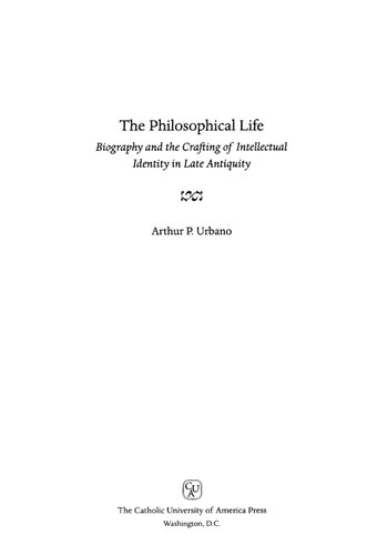 The Philosophical Life: Biography and the Crafting of Intellectual Identity in Late Antiquity (Patristic Monograph Series)