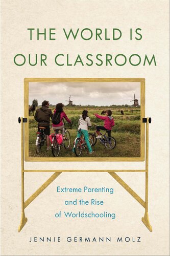 The World Is Our Classroom: Extreme Parenting and the Rise of Worldschooling