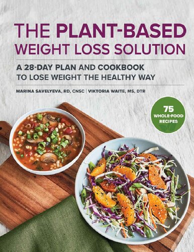 The Plant Based Weight Loss Solution: A 28-Day Plan and Cookbook to Lose Weight the Healthy Way