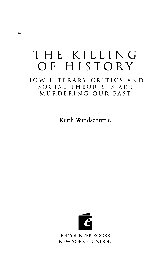 The Killing of History: How Literary Critics and Social Theorists Are Murdering Our Past