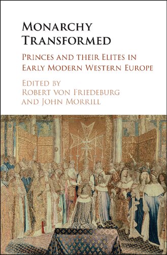 Monarchy Transformed: Princes and Their Elites in Early Modern Western Europe