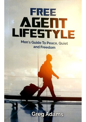 Free Agent Lifestyle: Men's Guide to Peace, Quiet and Freedom