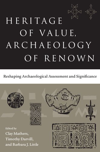 Heritage of Value, Archaeology of Renown : Reshaping Archaeological Assessment and Significance.