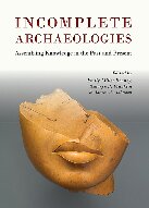 Incomplete Archaeologies: Assembling Knowledge in the Past and Present