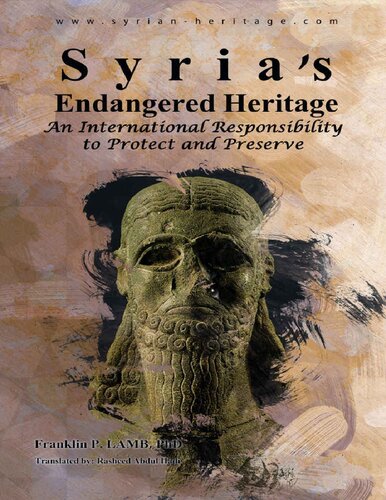 Syria's Endangered Heritage. An International Responsibility to Protect and Preserve.