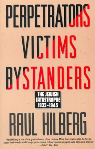 Perpetrators Victims Bystanders: The Jewish Catastrophe 1933-1945