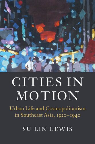 Cities in Motion: Urban Life and Cosmopolitanism in Southeast Asia, 1920–1940