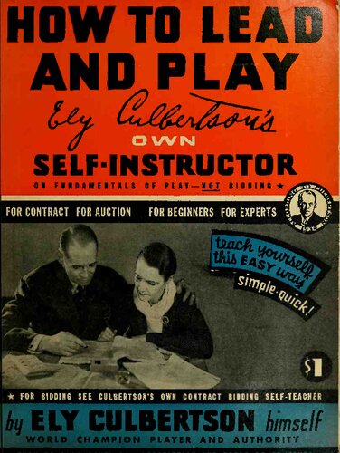 How to lead and play : Ely Culbertson's own self-instructor on fundamentals of play - not bidding : for contract bridge, auction bridge