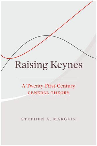 Raising Keynes: A Twenty-First-Century General Theory