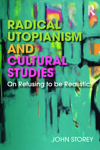 Radical Utopianism and Cultural Studies: On Refusing to Be Realistic