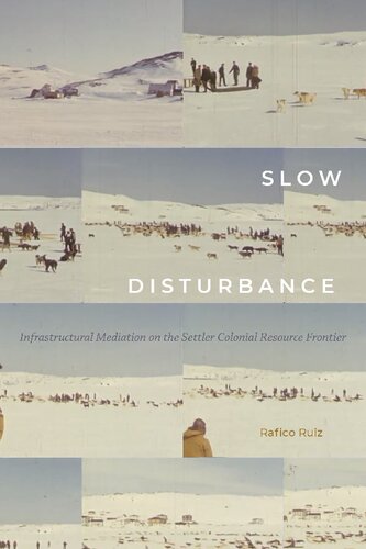 Slow Disturbance: Infrastructural Mediation on the Settler-Colonial Resource Frontier