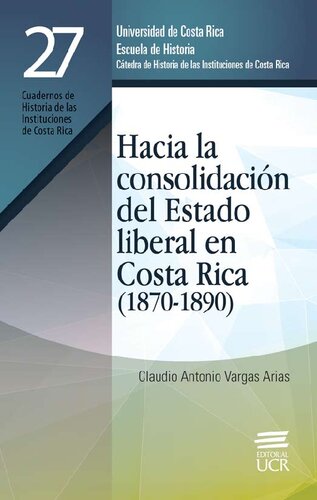 Hacia la consolidación del Estado liberal en Costa Rica (1870-1890)