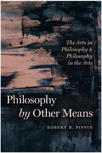 Philosophy by other means: the arts in philosophy and philosophy in the arts