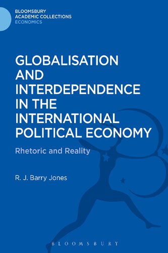 Globalisation and Interdependence in the International Political Economy: Rhetoric and Reality (Bloomsbury Academic Collections: Economics)