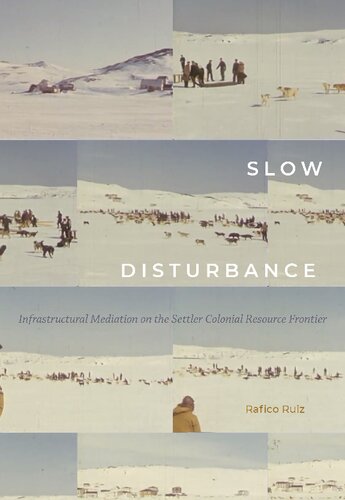 Slow Disturbance: Infrastructural Mediation on the Settler Colonial Resource Frontier