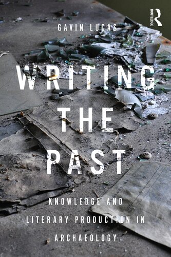 Writing the Past: Knowledge and Literary Production in Archaeology